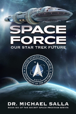 Space Force: Our Star Trek Future (Secret Space Programs) by Michael E Salla