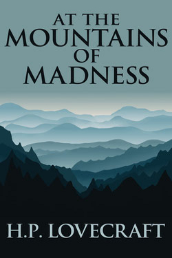 At the Mountains of Madness by H.P. Lovecraft