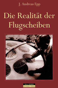 Die Realität der Flugscheiben by Joseph Andreas Epp