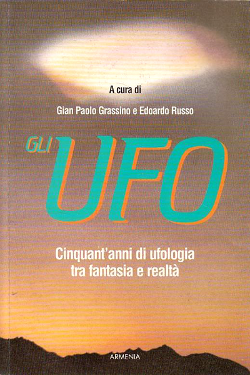  Gli UFO - Cinquant'anni di Ufologia tra Fantasia e Realtà by Gian Paolo Grassino - Edoardo Russo