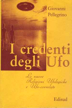 I credenti degli UFO by Giovanni Pellegrino