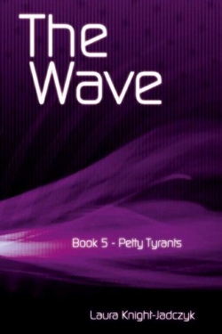 The wave vol. 5 Petty tyrants by Laura Knight-Jadczyk