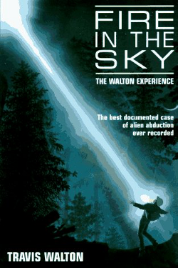 Fire in the Sky: The Walton Experience by Travis Walton