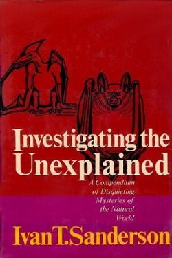 Investigating the Unexplained by Ivan T. Sanderson