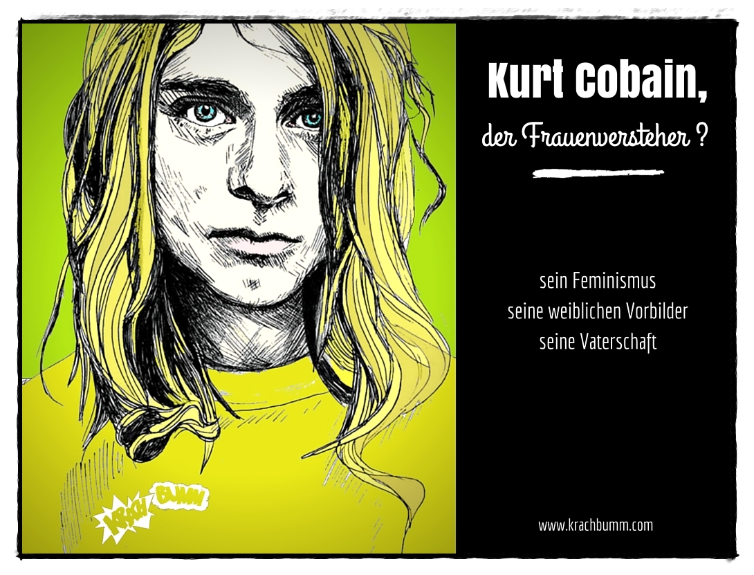 Kurt Cobain, der Frauenversteher?