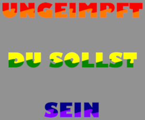 Dieses FAIRschreiben-dÜsign auf grauem Grund von Thorsten Hülsberg zeigt UNGEIMPFT DU SOLLST SEIN in Regenbogenfarben.
