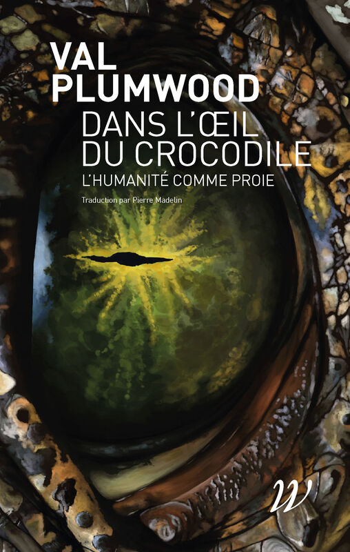 Dans l'oeil du crocodile, l'humanité comme proie ; Val Plumwood