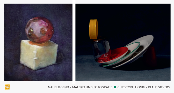 Ausstellung ´Naheliegend´ - Malerei und Fotografie - CHRISTOPH HONIG - KLAUS SIEVERS