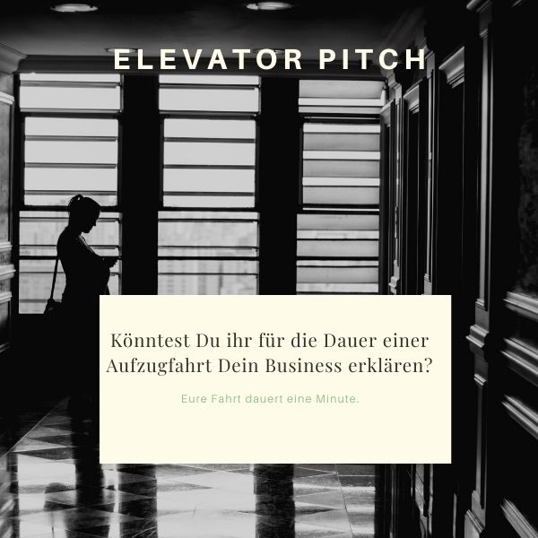 Elevator Pitch: Dein Geschäftsmodell in einer Minute erklärt.