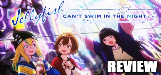Review: Jellyfish Can't Swim In The Night: Volume 1 - Eine der besten Anime-Serien? [HOME VIDEO]