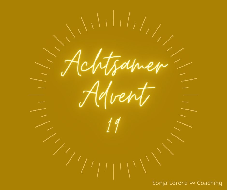 Achtsamer Advent - Türchen 19