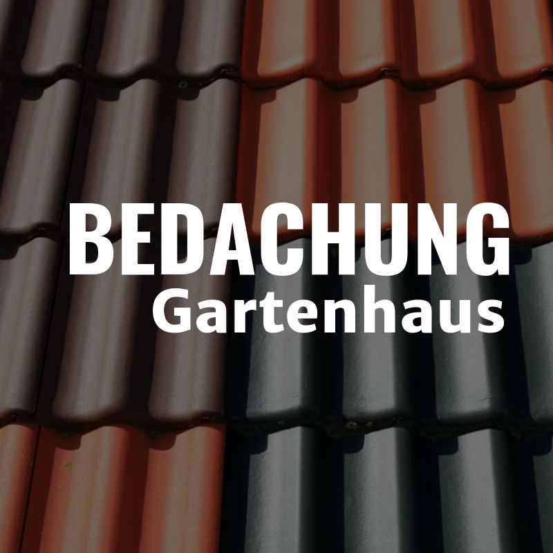 Bedachung Gartenhaus