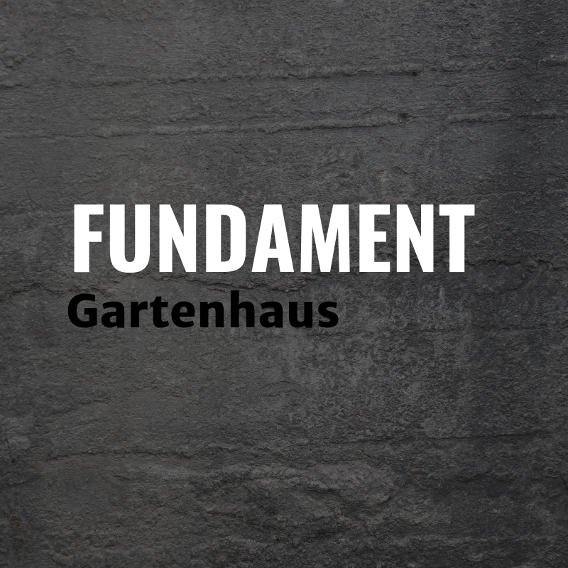 Fundament Gartenhaus