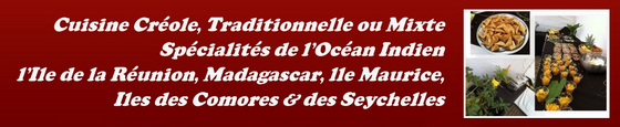 Délices de Zouky traiteur à Melun en Seine et Marne 77 - Cuisine de la réunion, spécalités de madagascar et de l'océan Indien