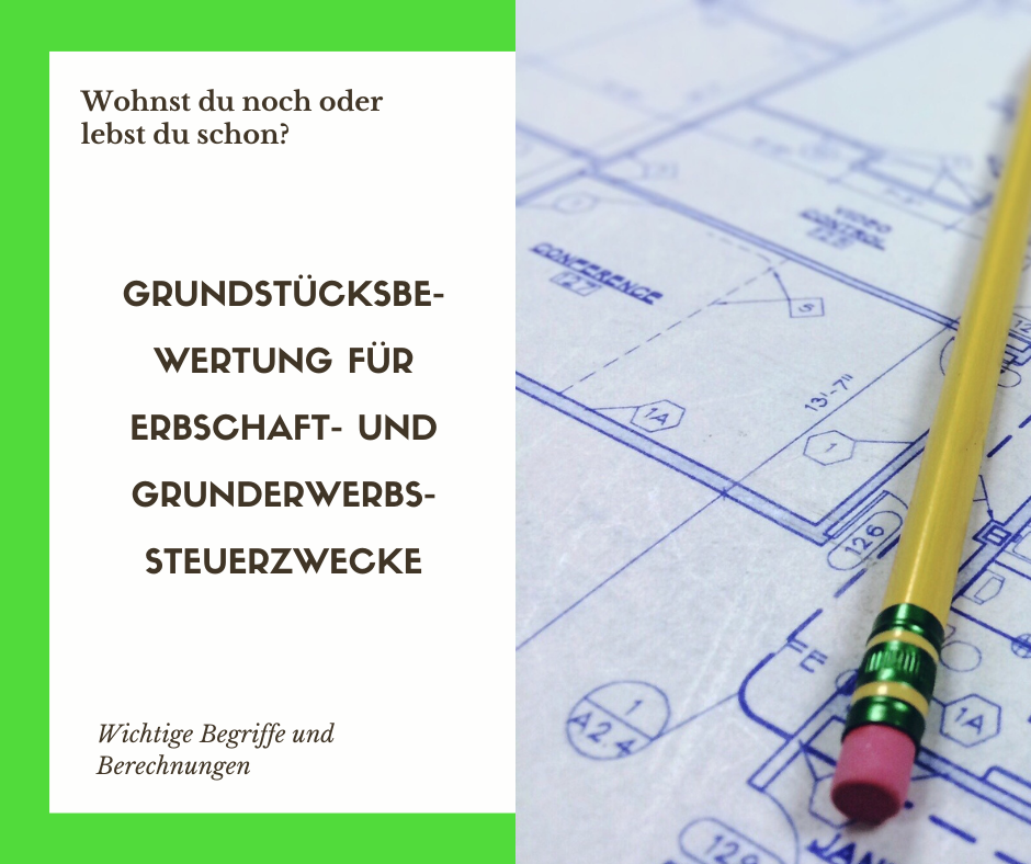 Grundstücksbewertung für Erbschaft- und Grunderwerbssteuerzwecke - evaheinzs Webseite!