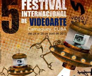 5ta. Edición del Festival Internacional de Video Arte de Camagüey, FIVAC 2013.