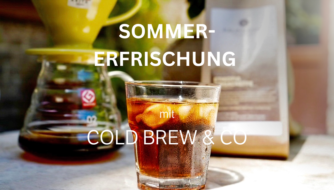 Sommererfrischung mit Cold Brew & Co