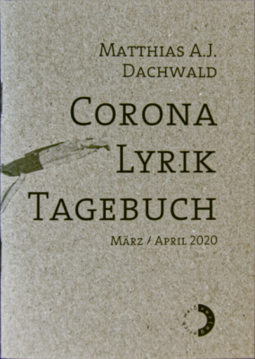 Matthias Dachwald Corona Lyrik Tagebuch