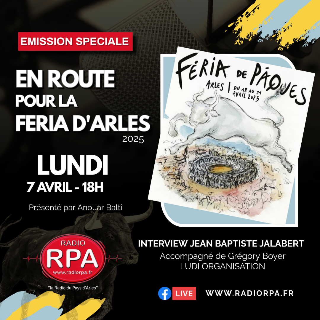 "En route pour la féria d’Arles 2025" - Spécial Arènes d'Arles