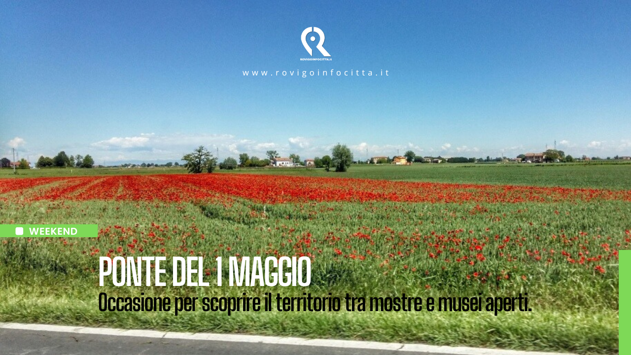 Ponte del 1 Maggio a Rovigo. Musei e mostre d'arte aperte
