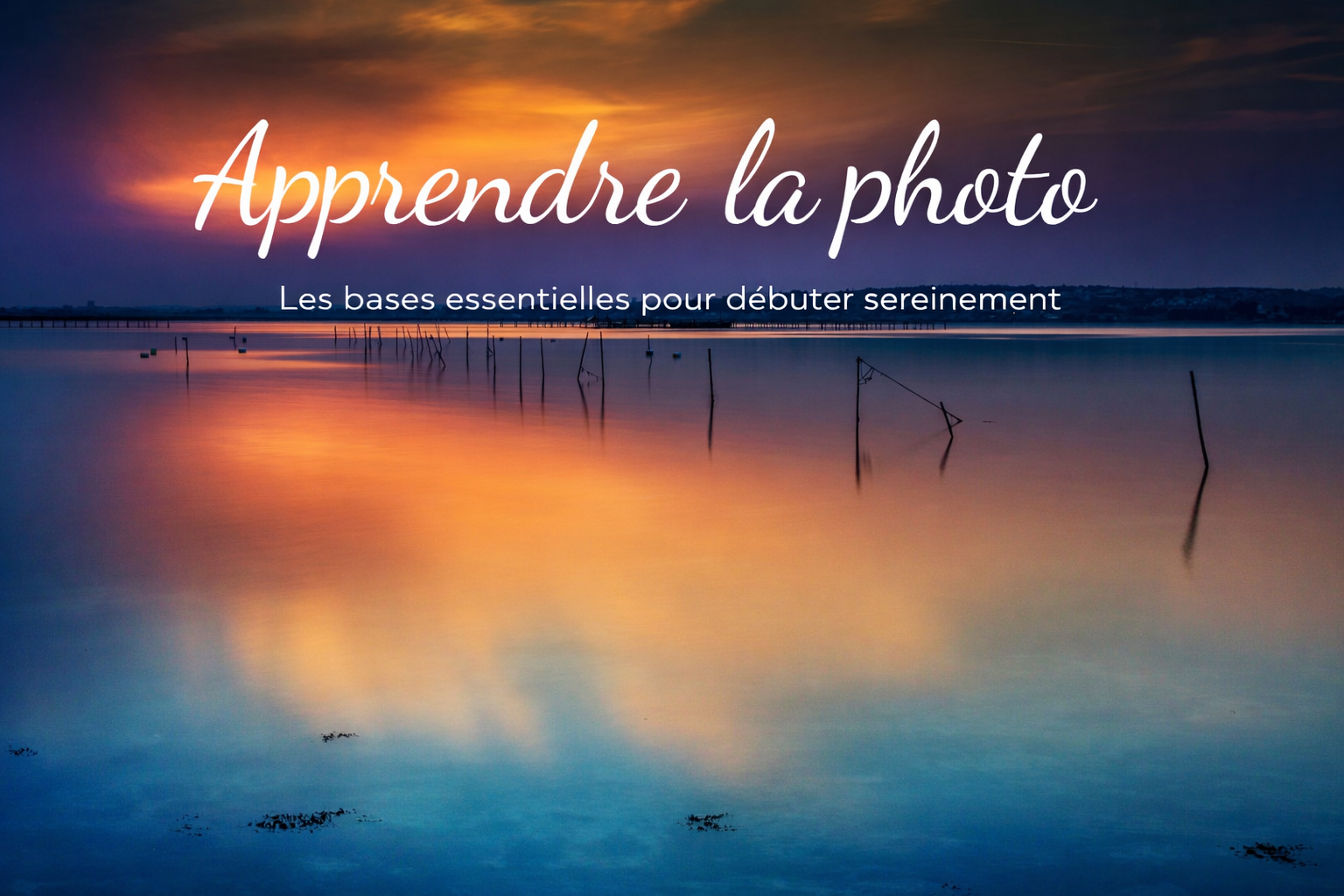 Apprendre la photo : les bases essentielles pour débuter sereinement