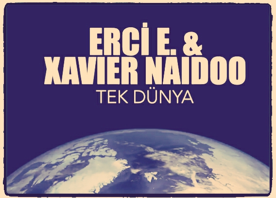 Erci E. feat. Xavier Naidoo - Tek Dünya (One World) - Release May 29th, 2020