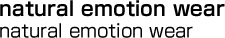 natural emotion wear／natural emotion wear
