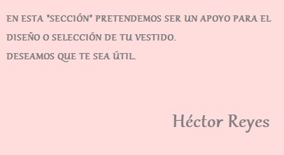 CONSIDERACIONES PARA SELECCIONAR TU DISEÑO "HÉCTOR REYES DISEÑADOR DE MODA EN ALTA COSTURA"