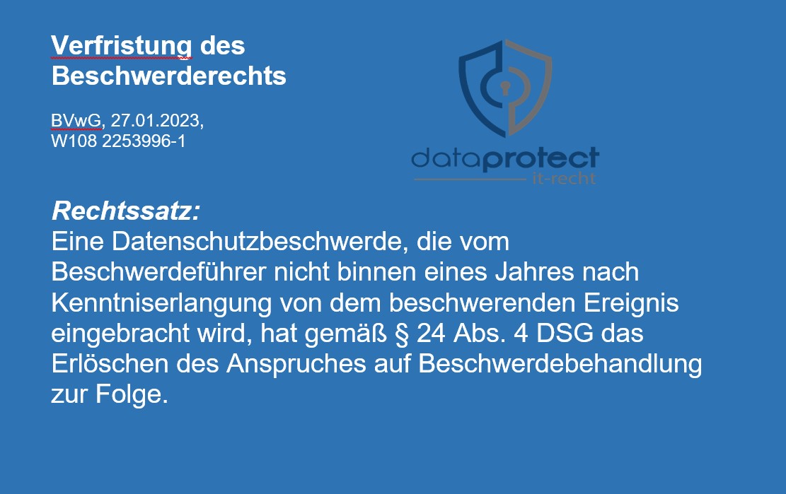Das Beschwerderecht bei der Ausübung von Betroffenenrechten ist in Österreich zeitlich limitiert. Ein Jahr nach dem beschwerenden Ereignis