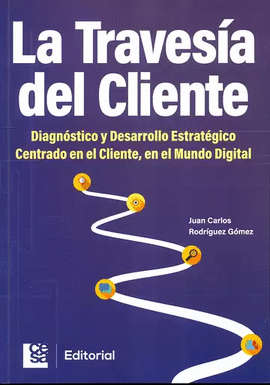 Diagnóstico y Desarrollo Estratégico Centrado en el Cliente, en el Mundo Digital  