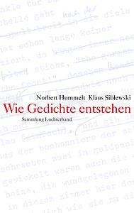 Ein Bericht von Norbert Hummelt (Lyriker) und Klaus Siblewski (Lektor) über das Entstehen von Gedichten.