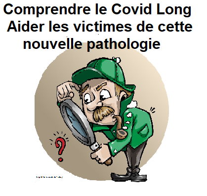 Comprendre la pathologie Covid long, aider les victimes