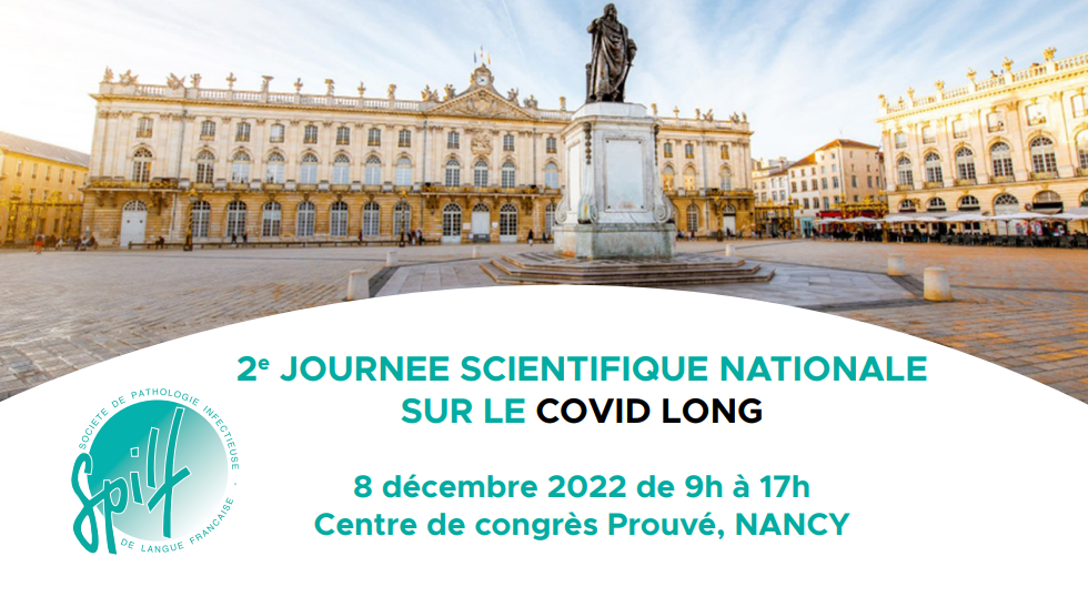 2e JOURNEE SCIENTIFIQUE NATIONALE SUR LE COVID LONG,8 décembre 2022 de 9h à 17h Centre de congrès Prouvé, NANCY