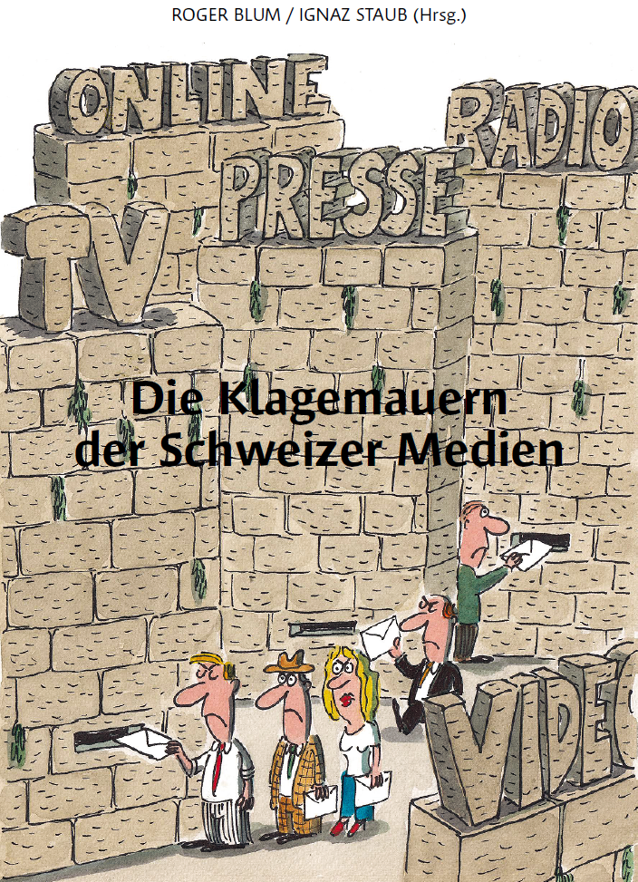 Die Klagemauern der Schweizer Medien. Herausgeber Roger Blum und Ignaz Staub. Titelkarikatur Christof Eugster.