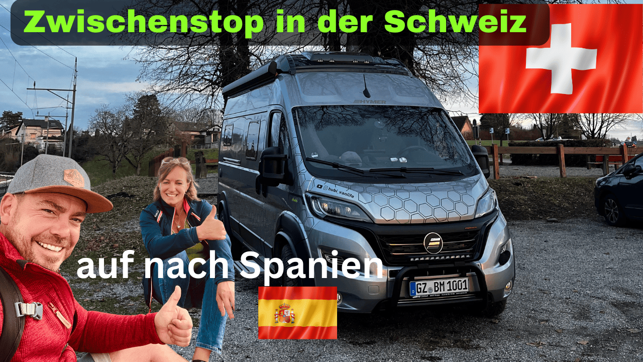 Mit dem Wohnmobil nach Spanien, mit Zwischenstop in der Schweiz