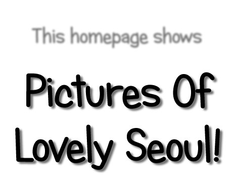 Pictures of lovely Seoul - Bilder und Informationen aus Südkorea