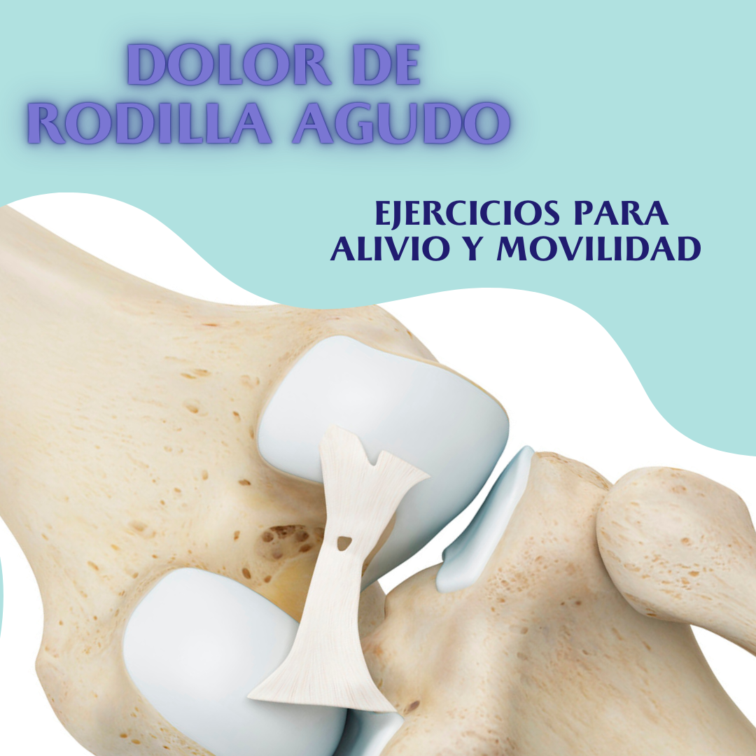 Dolor de rodilla agudo o postquirúrgico: Ejercicios para tu recuperación inicial