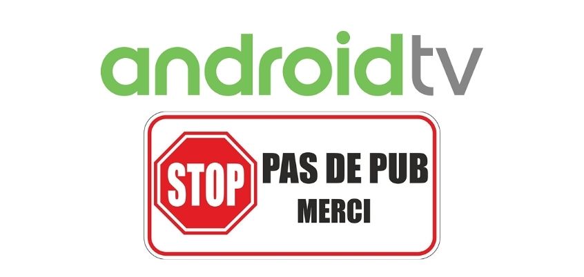 Tuto : supprimer la publicité sur la nouvelle interface Android TV inspirée de Google TV