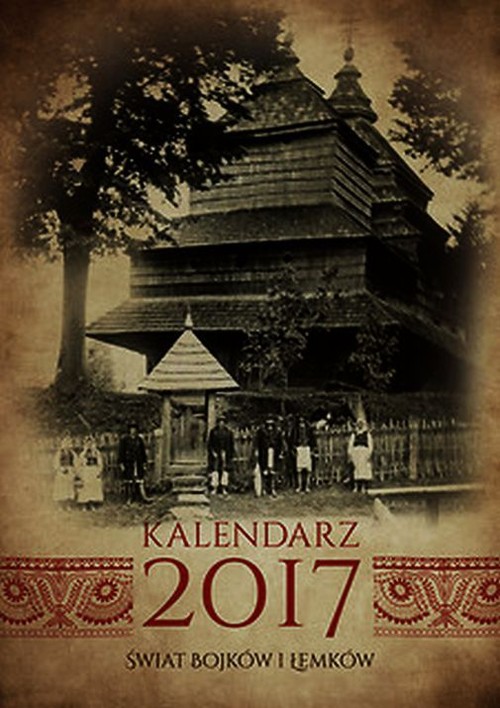 Kalendarz 2017. Świat Bojków i Łemków