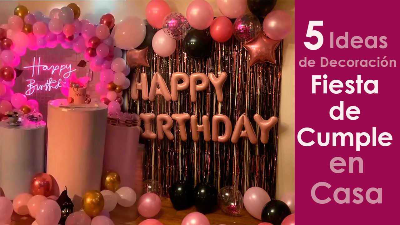 5 Ideas de como Decorar una Fiesta de Cumpleaños en Casa