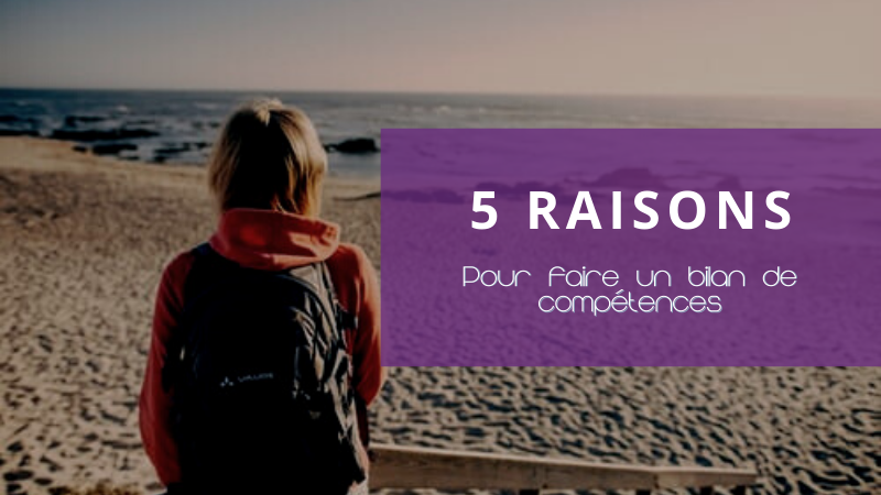 5 raisons de faire un bilan de compétences