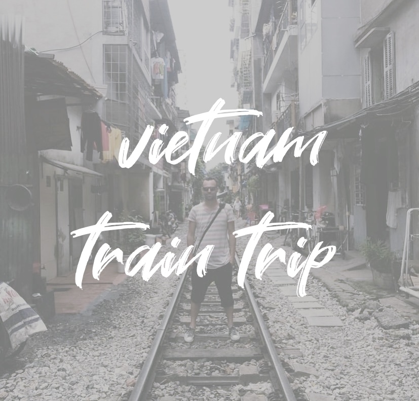 My train trip through Vietnam