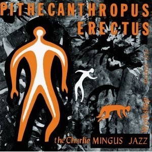 1956/1 - Pithecanthropus Erectus/Charles Mingus