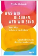 Was wir glauben, wer wir sind - Vom Mut, sich neu zu denken / Nesibe Özdemir