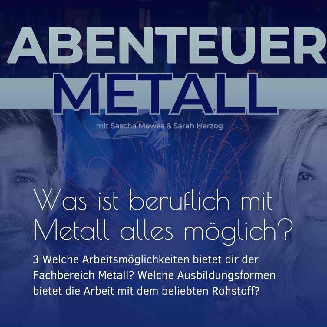 Was ist beruflich mit Metall alles möglich?