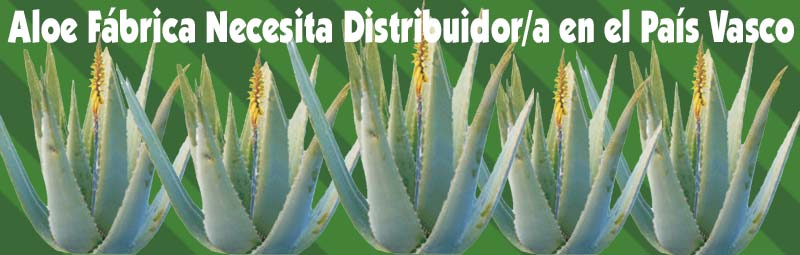 Fábrica Aloe Vera busca, necesita Distribuidores Independientes Exialoe en El Pais Vasco Vizcaya, Guipuzkoa y Alava