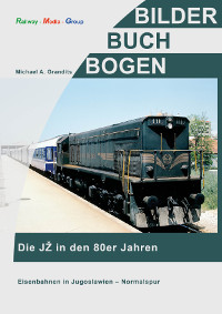 Bildband - die Jugoslawischen Eisenbahnen JŽ und Balkan Züge in den 80er Jahren mit Bildern von ÖBB Liegewagen im Balkan Verkehr