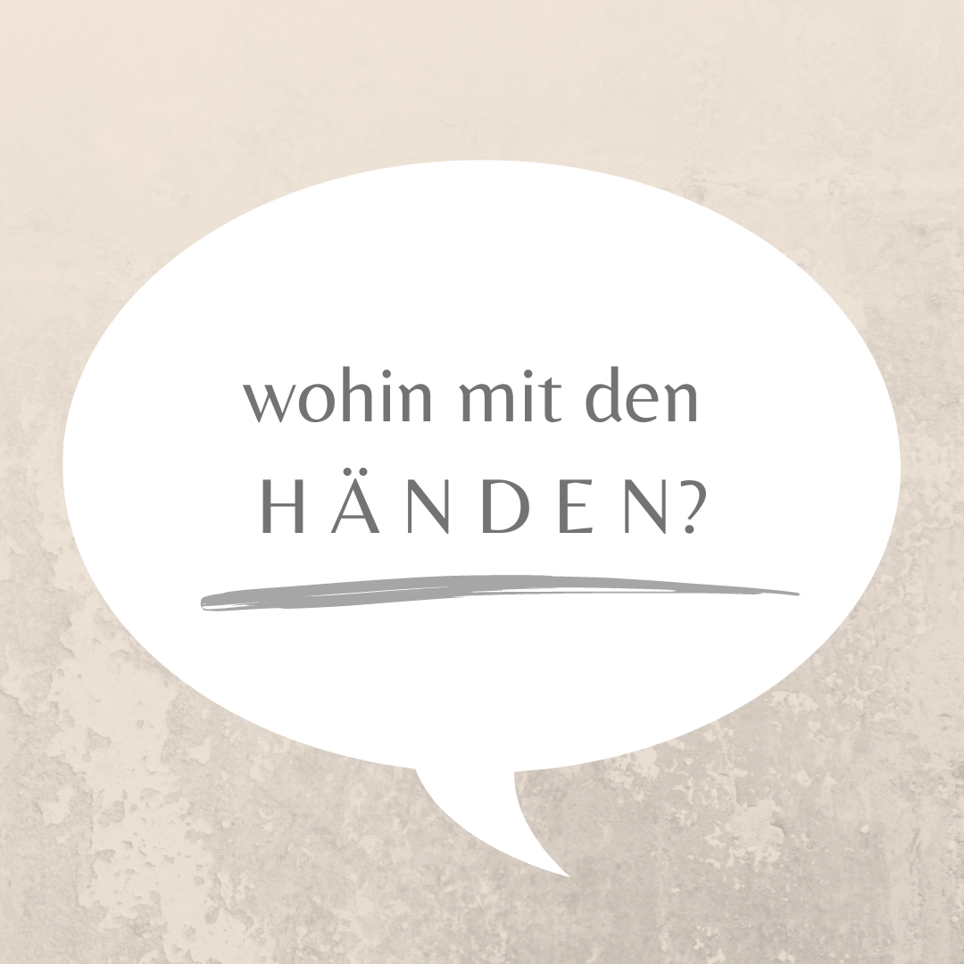 Wohin mit den Händen?