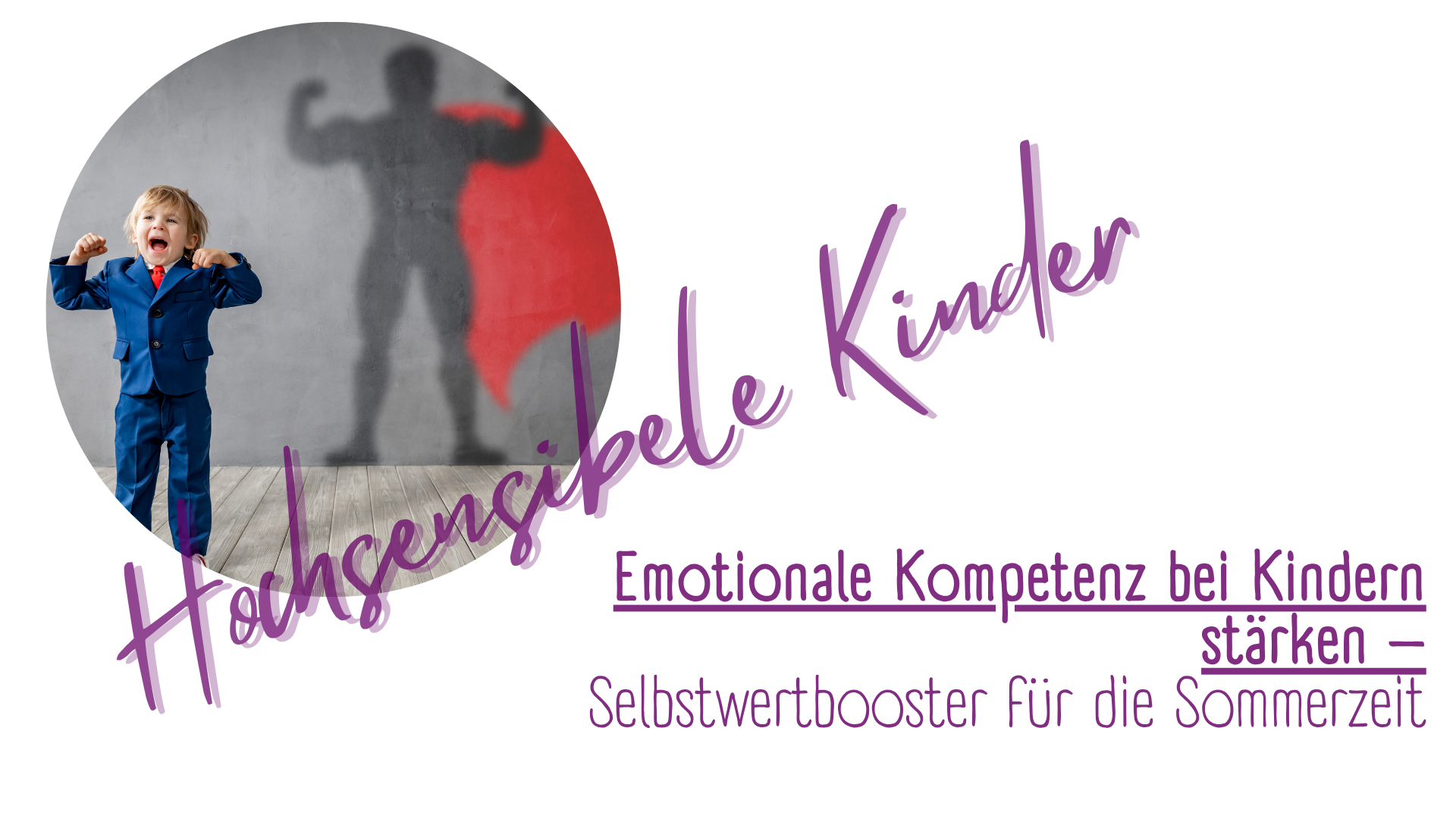 Selbstwert stärken & emotionale Kompetenz fördern – 5 Sommer-Booster für dein hochsensibles Kind