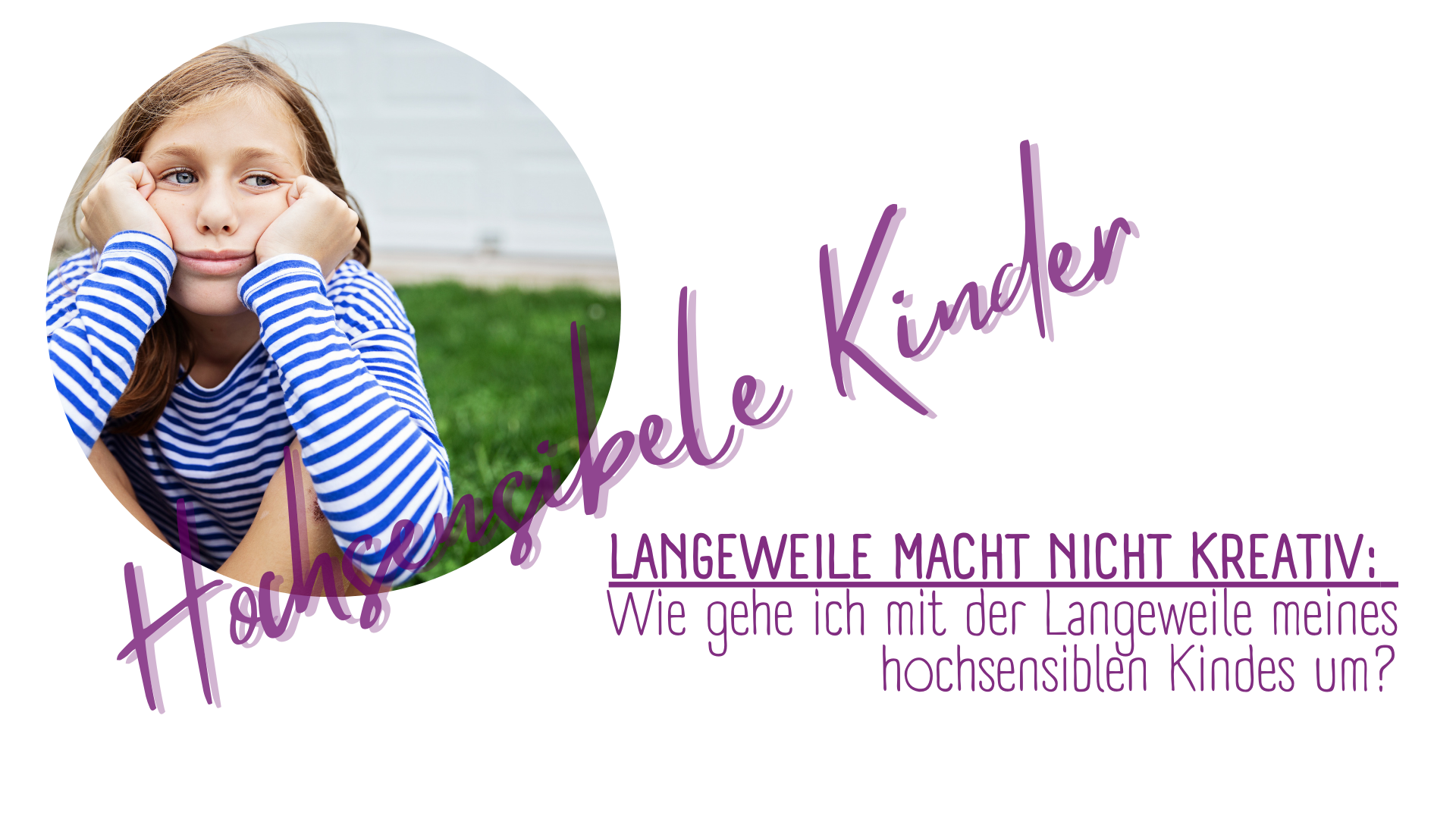Wie gehe ich mit der Langeweile meines hochsensiblen Kindes um?